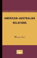 American-Australian Relations di Werner Levi edito da University of Minnesota Press