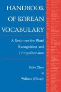 Handbook of Korean Vocabulary: A Resource for Word Recognition and Comprehension di Miho Choo, William O'Grady edito da UNIV OF HAWAII PR