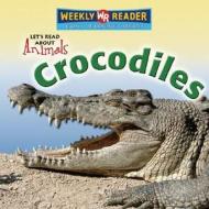 Crocodiles di Kathleen Pohl edito da Weekly Reader Early Learning Library