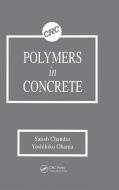 Polymers In Concrete di Satish Chandra, Yoshihiko Ohama edito da Taylor & Francis Inc