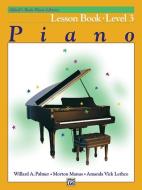 ALFREDS BASIC PIANO COURSE LESSON BOOK 3 di Willard A. Palmer, Morton Manus, Amanda Vick Lethco edito da ALFRED PUBLISHING CO.(UK)LTD