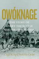 Owoknage di Carry the Kettle First Nation edito da University Of Regina Press