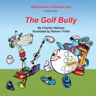 The Golf Bully di Charles Hellman edito da Lucky Sports