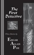 The First Detective di Edgar Allan Poe edito da Bandanna Books