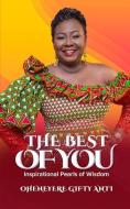 The Best of You di Oheneyere Gifty Anti edito da LIGHTNING SOURCE INC