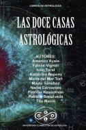 Las Doce Casas Astrológicas di Tito Maciá, Américo Ayala, Ivan Toral edito da Lulu.com