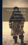 The Search For Franklin di August Heinrich Petermann edito da LEGARE STREET PR