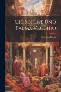 Giorgione Und Palma Vecchio di Max Von Boehn edito da LEGARE STREET PR