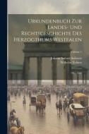 Urkundenbuch Zur Landes- Und Rechtsgeschichte Des Herzogthums Westfalen: 799 - 1300; Volume 1 di Johann Suibert Seibertz, Wilhelm Tobien edito da LEGARE STREET PR