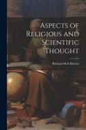 Aspects of Religious and Scientific Thought di Richard Holt Hutton edito da LEGARE STREET PR