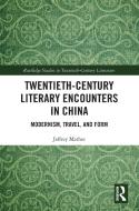 Twentieth-Century Literary Encounters In China di Jeffrey Mather edito da Taylor & Francis Ltd