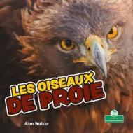 Les Oiseaux de Proie di Alan Walker edito da CRABTREE SEEDLINGS LES JEUNES