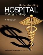 Understanding Hospital Billing And Coding di Marsha Diamond edito da Cengage Learning, Inc