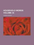 Household Words Volume 34 di Charles Dickens edito da Rarebooksclub.com