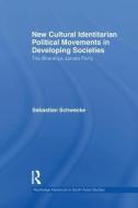 New Cultural Identitarian Political Movements in Developing Societies di Sebastian Schwecke edito da Routledge