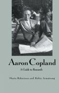 Aaron Copland di Marta Robertson, Robin Armstrong edito da Taylor & Francis Ltd