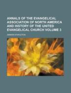 Annals Of The Evangelical Association Of di Stapleton edito da Rarebooksclub.com