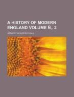 A History Of Modern England Volume 2 di Hastings Paul, Herbert Woodfield Paul edito da Rarebooksclub.com