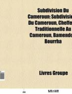 Subdivision Du Cameroun: Subdivisions Du di Livres Groupe edito da Books LLC, Wiki Series