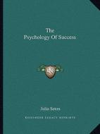 The Psychology of Success di Julia Seton edito da Kessinger Publishing