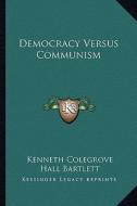 Democracy Versus Communism di Kenneth Colegrove edito da Kessinger Publishing