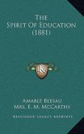 The Spirit of Education (1881) di Amable Beesau edito da Kessinger Publishing