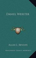 Daniel Webster di Allan L. Benson edito da Kessinger Publishing