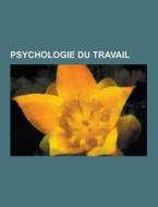 Psychologie Du Travail di Source Wikipedia edito da University-press.org