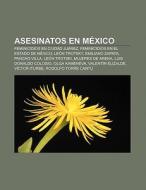 Asesinatos en México di Source Wikipedia edito da Books LLC, Reference Series