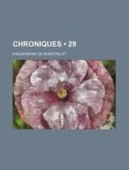 Chroniques 29 di Enguerra Monstrelet edito da General Books