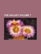 The Galaxy Volume 7 di Anonymous edito da Rarebooksclub.com