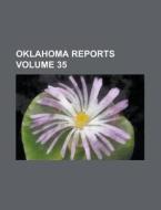 Oklahoma Reports Volume 35 di Anonymous edito da Rarebooksclub.com