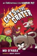 Cats in the Crater: My Fangtastically Evil Vampire Pet di Mo O'Hara edito da FEIWEL & FRIENDS
