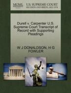 Durell V. Carpenter U.s. Supreme Court Transcript Of Record With Supporting Pleadings di W J Donaldson, H G Fowler edito da Gale Ecco, U.s. Supreme Court Records