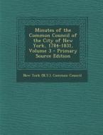 Minutes of the Common Council of the City of New York, 1784-1831, Volume 3 edito da Nabu Press
