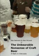 The Unbearable Nonsense of Craft Beer di Maximiliano Bahnson edito da Lulu.com