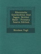 Rheinische Geschichten Und Sagen, Dritter Band di Nicolaus Vogt edito da Nabu Press