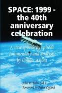 Space: 1999 - The 40th Anniversary Celebration di Petter Ogland, John K. Balor edito da Lulu.com