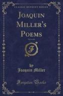 Joaquin Miller's Poems, Vol. 6 Of 6 (classic Reprint) di Joaquin Miller edito da Forgotten Books