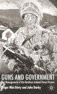 Guns and Government di J. Darby, Roger Mac Ginty edito da Palgrave Macmillan