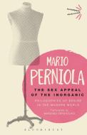 The Sex Appeal of the Inorganic di Mario Perniola edito da Bloomsbury Academic