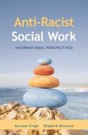 Anti-Racist Social Work: International Perspectives edito da RED GLOBE PR