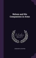 Nelson And His Companions In Arms di John Knox Laughton edito da Palala Press