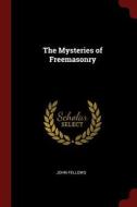 The Mysteries of Freemasonry di John Fellows edito da CHIZINE PUBN