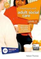Preparing To Work In Adult Social Care Level 2 Vle (moodle) di Clare Cape, Patricia Ayling, Janet McAleavy, Mark Walsh edito da Oxford University Press