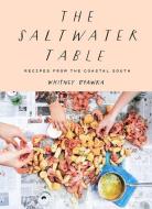 The Saltwater Table: Recipes from the Coastal South di Whitney Otawka edito da ABRAMS