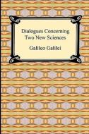 Dialogues Concerning Two New Sciences di Galileo Galilei edito da Digireads.com
