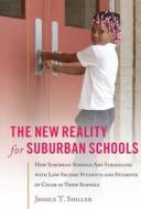 The New Reality for Suburban Schools di Jessica T. Shiller edito da Lang, Peter