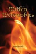 Within Werewolves di Linda Wallace edito da Dorrance Publishing Co.