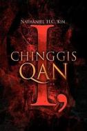 I, Chinggis Qan di Nathaniel H. C. Kim edito da Xlibris